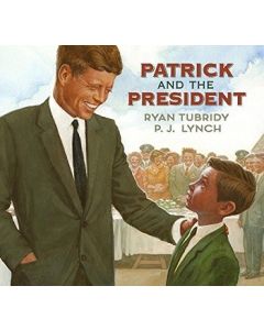 Patrick and the President by Ryan Tubridy, Illustrated by p.J. Lynch