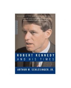 Robert Kennedy and His Times by Arthur M. Schlesinger Jr.